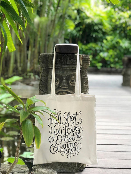 Fevrier Designs - Find What You Love And Let It Consume You Tote Bag (Totm019)